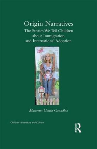 Cover image for Origin Narratives: The Stories We Tell Children about Immigration and International Adoption