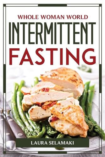 Cover image for Whole Woman World Intermittent Fasting