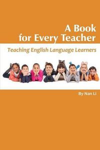 Cover image for A Book For Every Teacher: Teaching English Language Learners