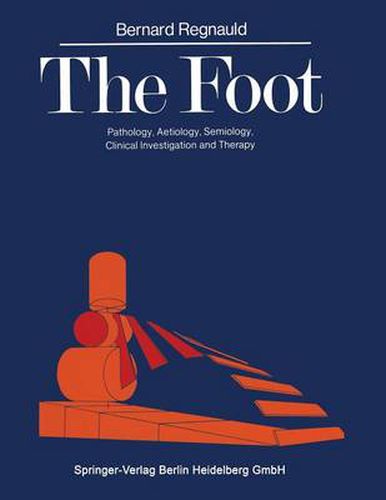 Cover image for The Foot: Pathology, Aetiology, Semiology, Clinical Investigation and Therapy