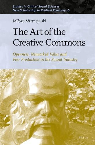 Cover image for The Art of the Creative Commons: Openness, Networked Value and Peer Production in the Sound Industry