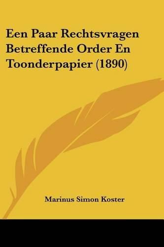 Cover image for Een Paar Rechtsvragen Betreffende Order En Toonderpapier (1890)