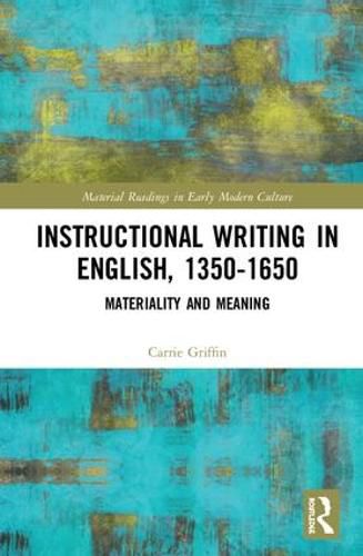 Cover image for Instructional Writing in English, 1350-1650: Materiality and Meaning