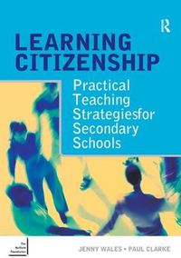 Cover image for Learning Citizenship: Practical Teaching Strategies for Secondary Schools