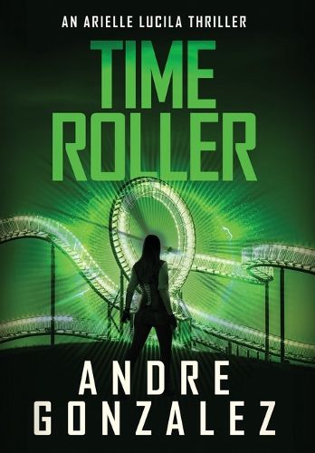 Time Roller (Arielle Lucila Series, Book 4)