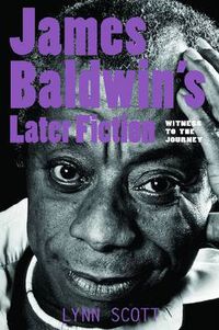 Cover image for James Baldwin's Later Fiction: Witness to the Journey