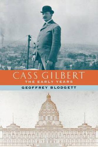 Cass Gilbert: The Early Years