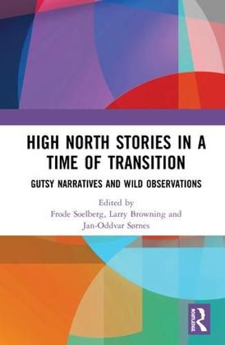 High North Stories in a Time of Transition: Gutsy Narratives and Wild Observations