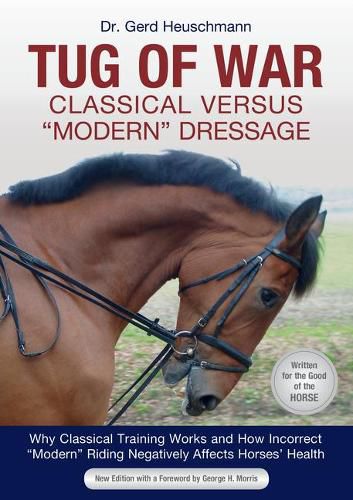 Cover image for Tug of War: Classical Versus Modern Dressage: Why Classical Training Works and How Incorrect Modern Riding Negatively Affects Horses' Health