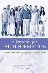 Cover image for Networks for Faith Formation: Relational Bonds and the Spiritual Growth of Youth