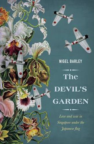 Cover image for The Devil's Garden: Love and War in Singapore Under the Japanese Flag