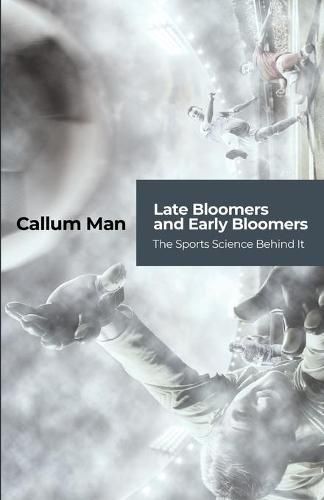 Cover image for Late Bloomers and Early Bloomers: The Sports Science Behind It