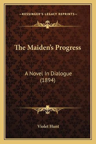 Cover image for The Maiden's Progress: A Novel in Dialogue (1894)