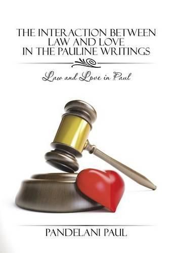 Cover image for The Interaction Between Law and Love in the Pauline Writings: Law and Love in Paul