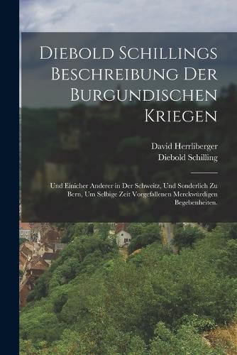 Cover image for Diebold Schillings Beschreibung der Burgundischen Kriegen