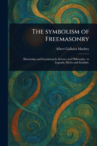 Cover image for The Symbolism of Freemasonry