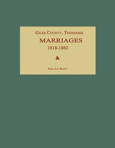 Cover image for Giles County, Tennessee, Marriages 1818-1862