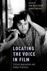 Cover image for Locating the Voice in Film: Critical Approaches and Global Practices