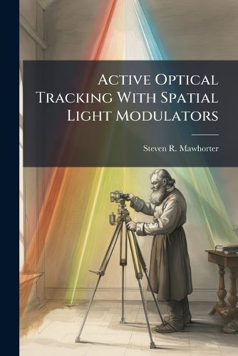 Cover image for Active Optical Tracking With Spatial Light Modulators