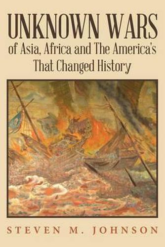 Cover image for Unknown Wars of Asia, Africa and The America's That Changed History: Unknown Wars of Asia, Africa, and the America's That Changed History