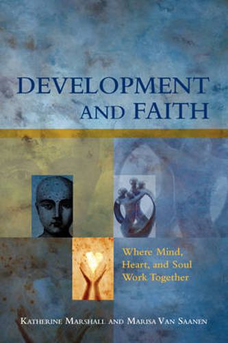 Cover image for Development and Faith: Where Mind, Heart, and Soul Work Together