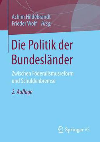 Die Politik Der Bundeslander: Zwischen Foederalismusreform Und Schuldenbremse