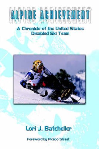 Cover image for Alpine Achievement: A Chronicle of the United States Disabled Ski Team