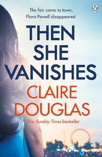 Cover image for Then She Vanishes: The gripping psychological thriller from the bestselling author of The Couple at No 9