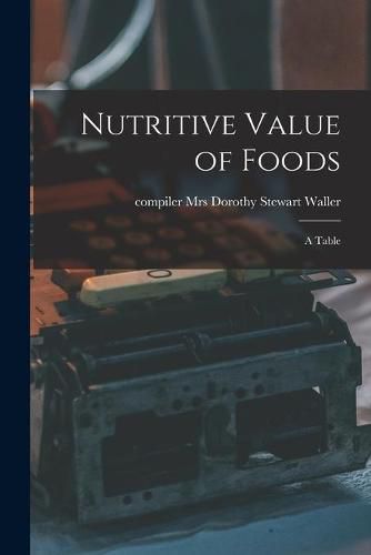 Cover image for Nutritive Value of Foods: a Table