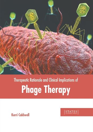 Cover image for Therapeutic Rationale and Clinical Implications of Phage Therapy