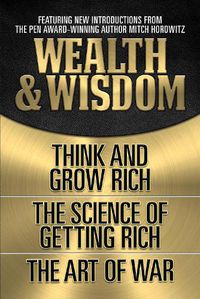 Cover image for Wealth & Wisdom (Original Classic Edition): Think and Grow Rich, The Science of Getting Rich, The Art of War