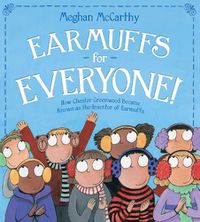Cover image for Earmuffs for Everyone!: How Chester Greenwood Became Known as the Inventor of Earmuffs
