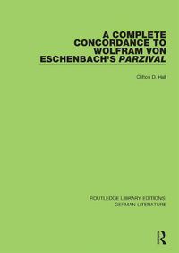 Cover image for A Complete Concordance to Wolfram von Eschenbach's Parzival