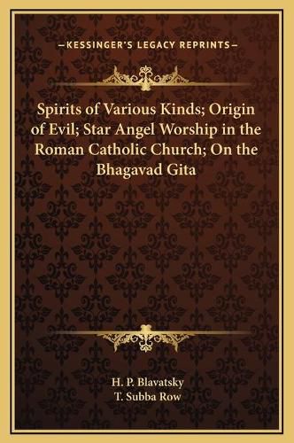 Spirits of Various Kinds; Origin of Evil; Star Angel Worship in the Roman Catholic Church; On the Bhagavad Gita