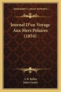 Cover image for Journal D'Un Voyage Aux Mers Polaires (1854)