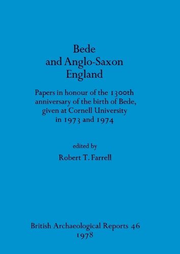 Cover image for Bede and Anglo-Saxon England: Papers in honour of the 1300th anniversary of the birth of Bede, given at Cornell University in 1973 and 1974