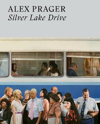 Cover image for Alex Prager: Silver Lake Drive