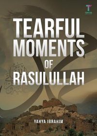 Cover image for Tearful Moments of Rasulullah