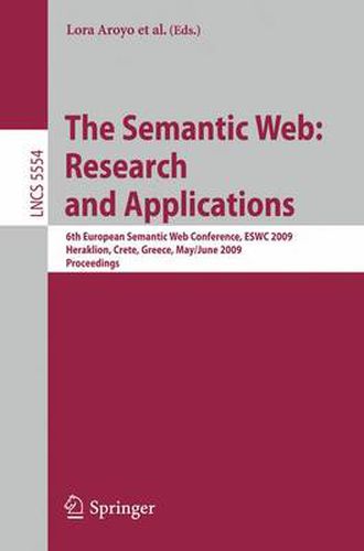 The Semantic Web: Research and Applications: 6th European Semantic Web Conference, ESWC 2009 Heraklion, Crete, Greece, May 31- June 4, 2009 Proceedings