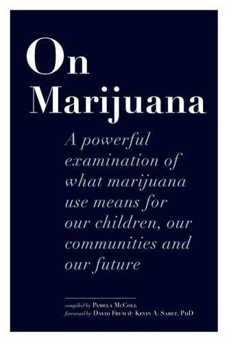 Cover image for On Marijuana: A Powerful Examination of What Marijuana Means to Our Children, Our Communities, and Our Future