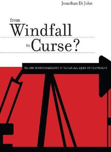 Cover image for From Windfall to Curse?: Oil and Industrialization in Venezuela, 1920 to the Present