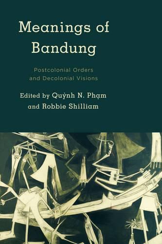 Cover image for Meanings of Bandung: Postcolonial Orders and Decolonial Visions