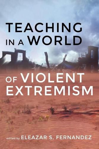 Cover image for Teaching in a World of Violent Extremism