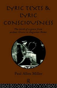 Cover image for Lyric Texts and Lyric Consciousness: The Birth of a Genre from Archaic Greece to Augustan Rome