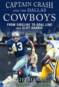 Cover image for Captain Crash and the Dallas Cowboys: From Sideline to Goal Line with Cliff Harris