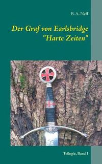 Cover image for Der Graf von Earlsbridge, Trilogie, Band I: Harte Zeiten