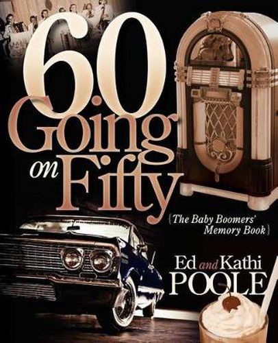 Cover image for 60 Going on Fifty: The Baby Boomers Memory Book