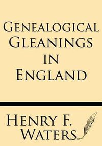 Cover image for Genealogical Gleanings in England