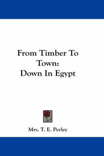 Cover image for From Timber to Town: Down in Egypt