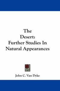 Cover image for The Desert: Further Studies in Natural Appearances